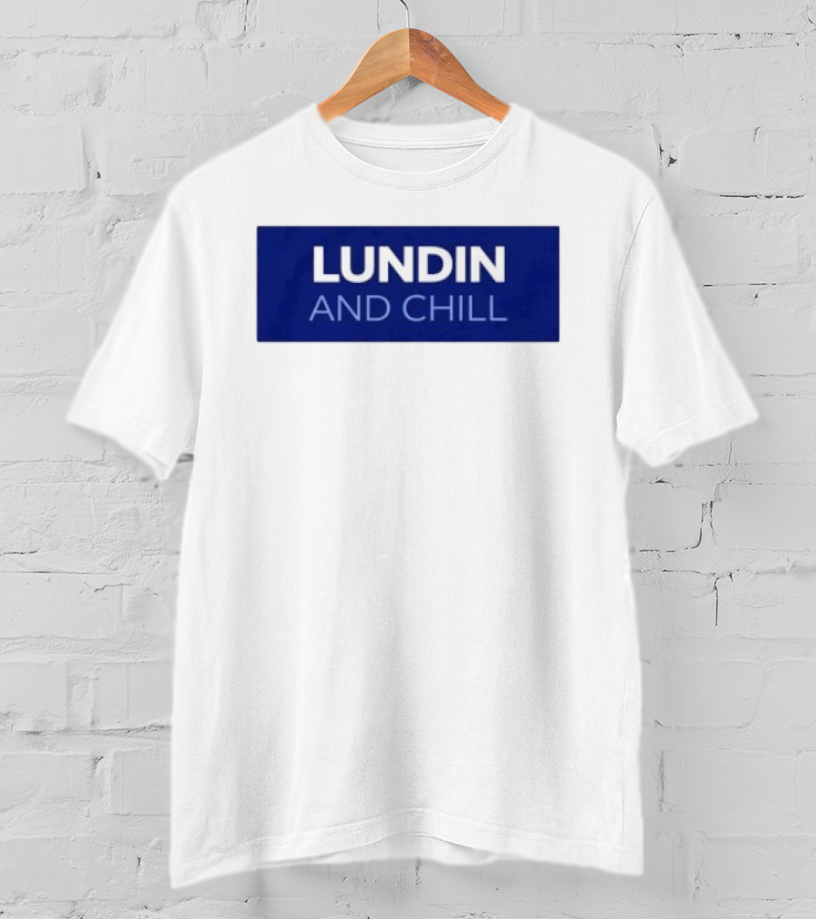 Lundin And Chill Bold White Text On Blue T-Shirt