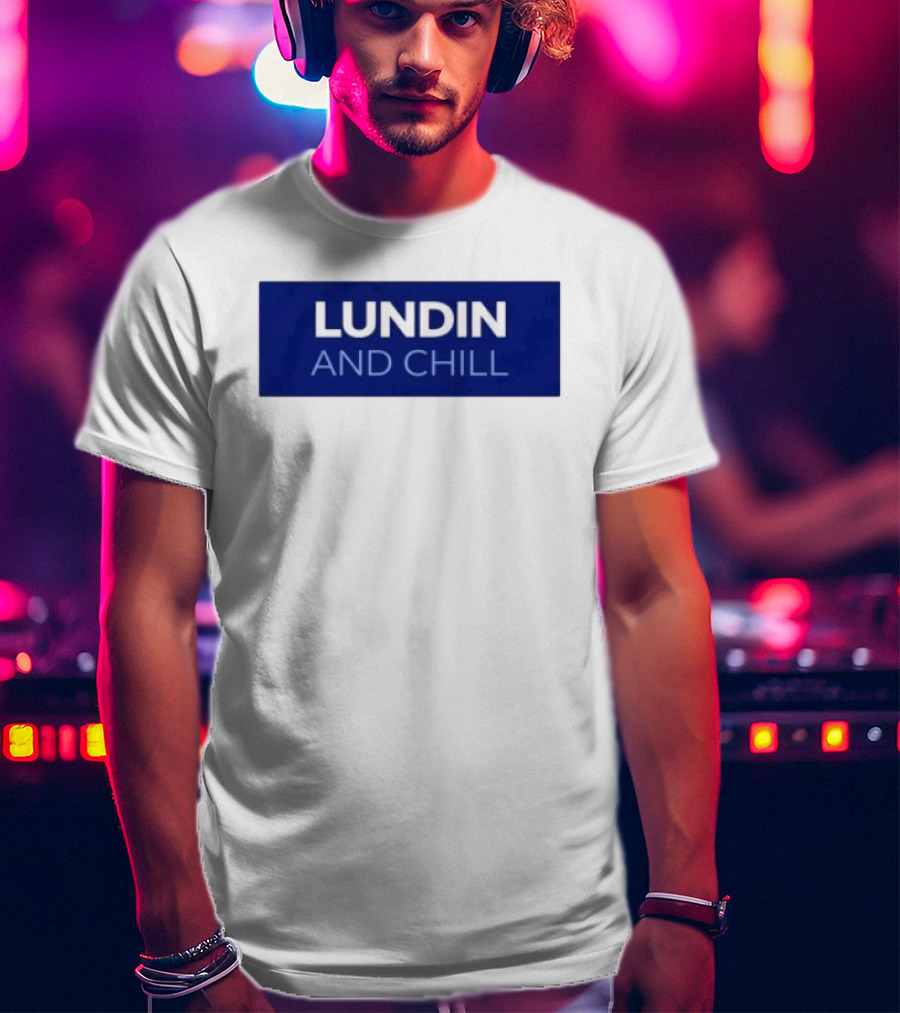 Lundin And Chill Bold White Text On Blue T-Shirt