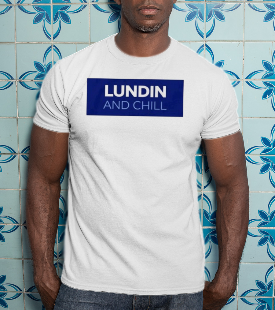 Lundin And Chill Bold White Text On Blue T-Shirt
