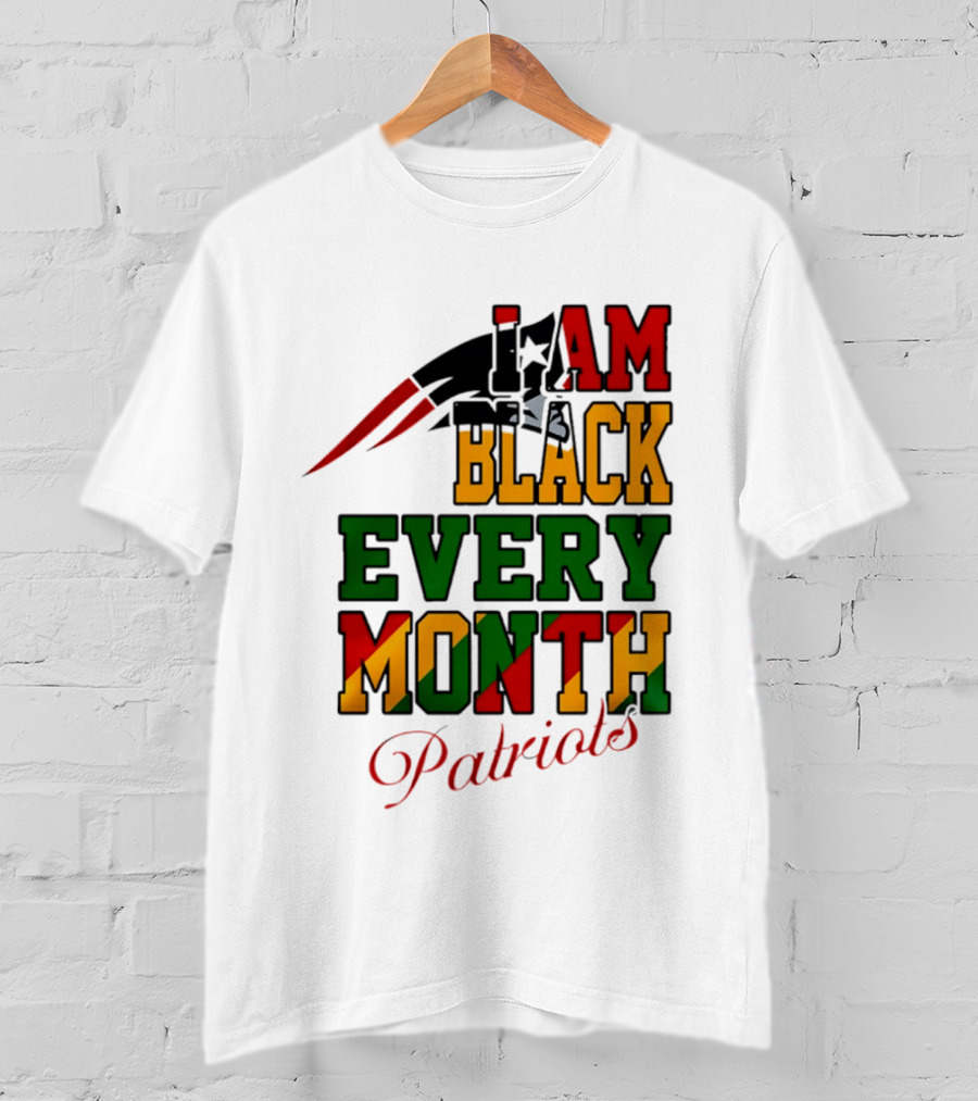 New England Patriots I Am Black Every Month Juneteenth Patriots T-Shirt