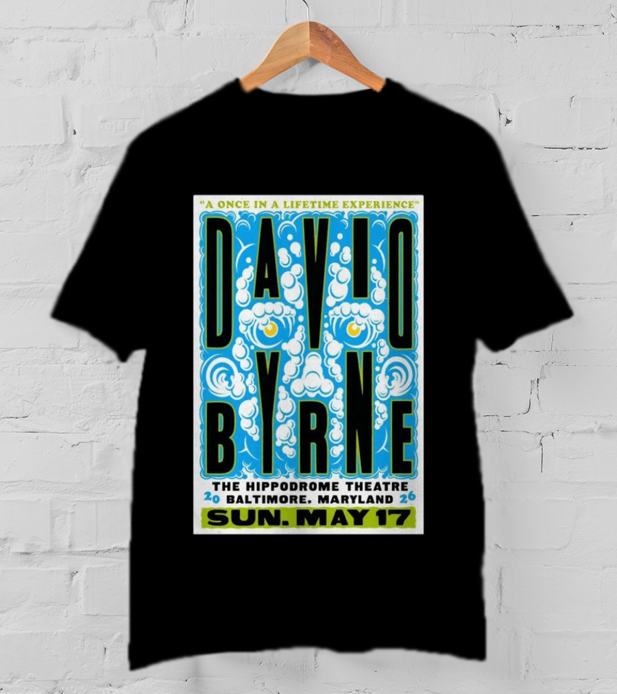 David Byrne A Once In A Lifetime Experience The Hippodrome Theatre Baltimore Maryland Sun May 17 2026 T-Shirt
