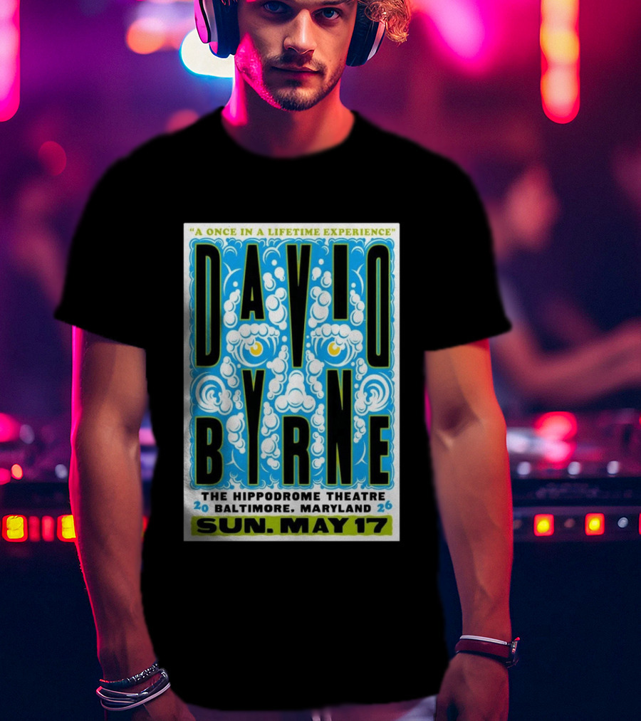David Byrne A Once In A Lifetime Experience The Hippodrome Theatre Baltimore Maryland Sun May 17 2026 T-Shirt