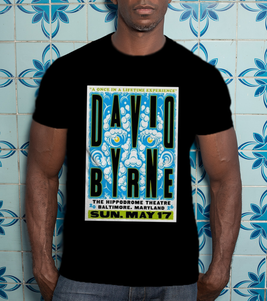 David Byrne A Once In A Lifetime Experience The Hippodrome Theatre Baltimore Maryland Sun May 17 2026 T-Shirt