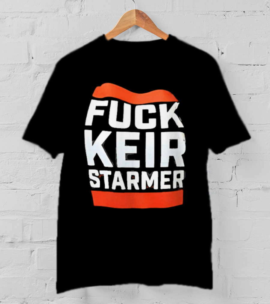 Fuck Keir Starmer T-Shirt