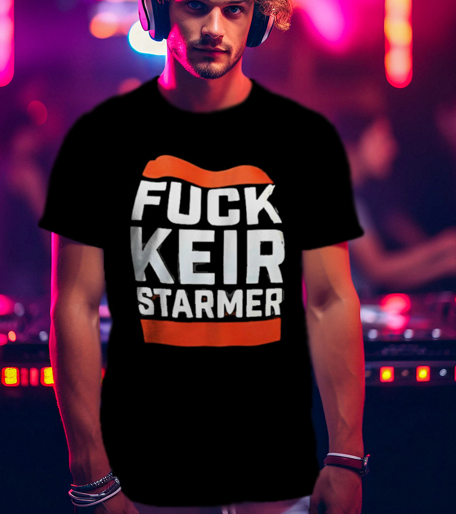 Fuck Keir Starmer T-Shirt