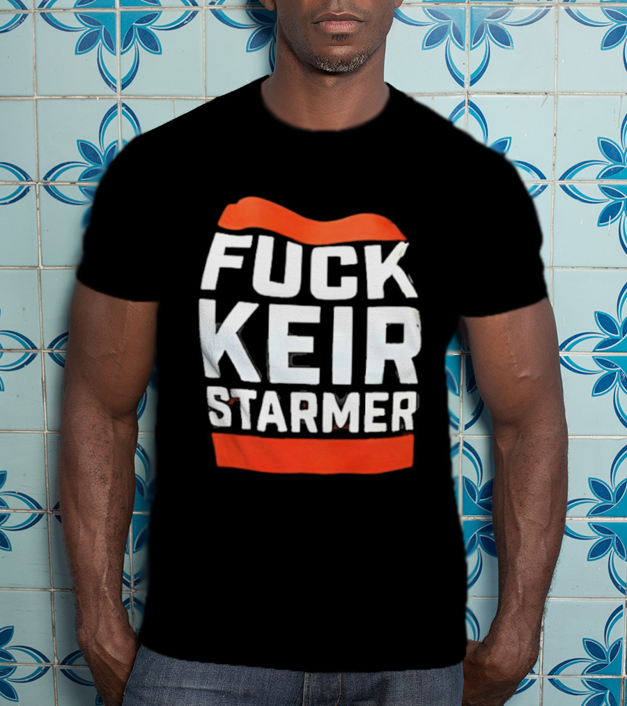 Fuck Keir Starmer T-Shirt