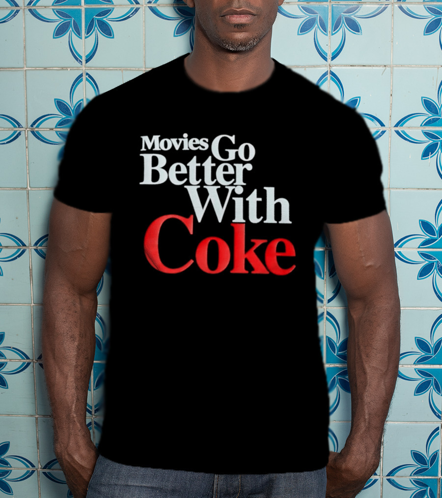 Movies Go Better With Coke Drinking Coca Cola Vintage Nostalgia T-Shirt