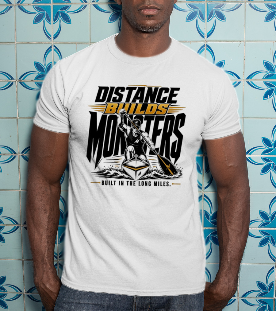 Distance Builds Monsters Built In The Long Miles Paddle Warrior T-Shirt