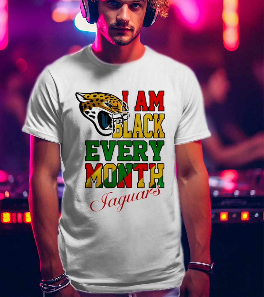 Jacksonville Jaguars I Am Black Every Month Jaguars T-Shirt