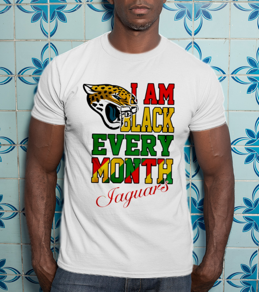 Jacksonville Jaguars I Am Black Every Month Jaguars T-Shirt