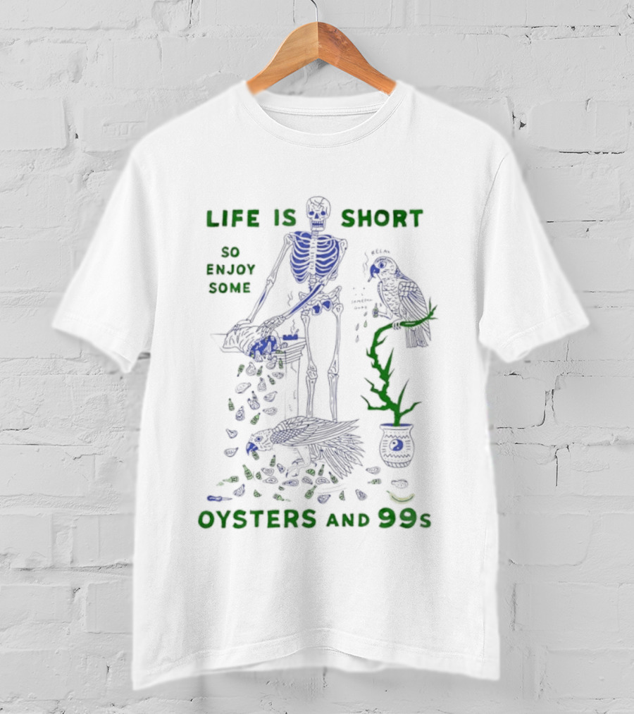 Life Is Short So Enjoy Some Oysters And 99s Skeleton Motif With Birds T-Shirt