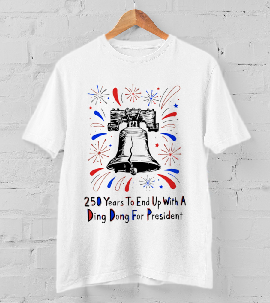 Subtle F Trump 250 Years Liberty Bell Ding Dong For President T-Shirt