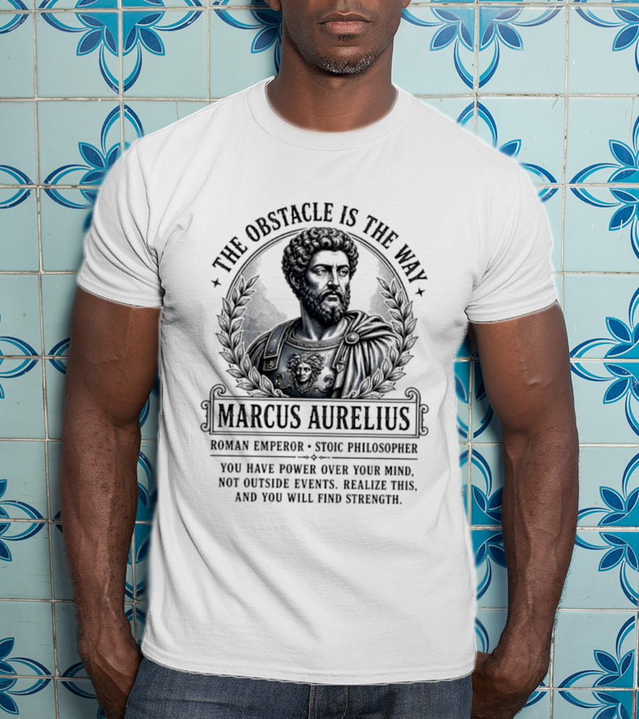 The Obstacle Is The Way Marcus Aurelius Roman Emperor Stoic Philosopher T-Shirt