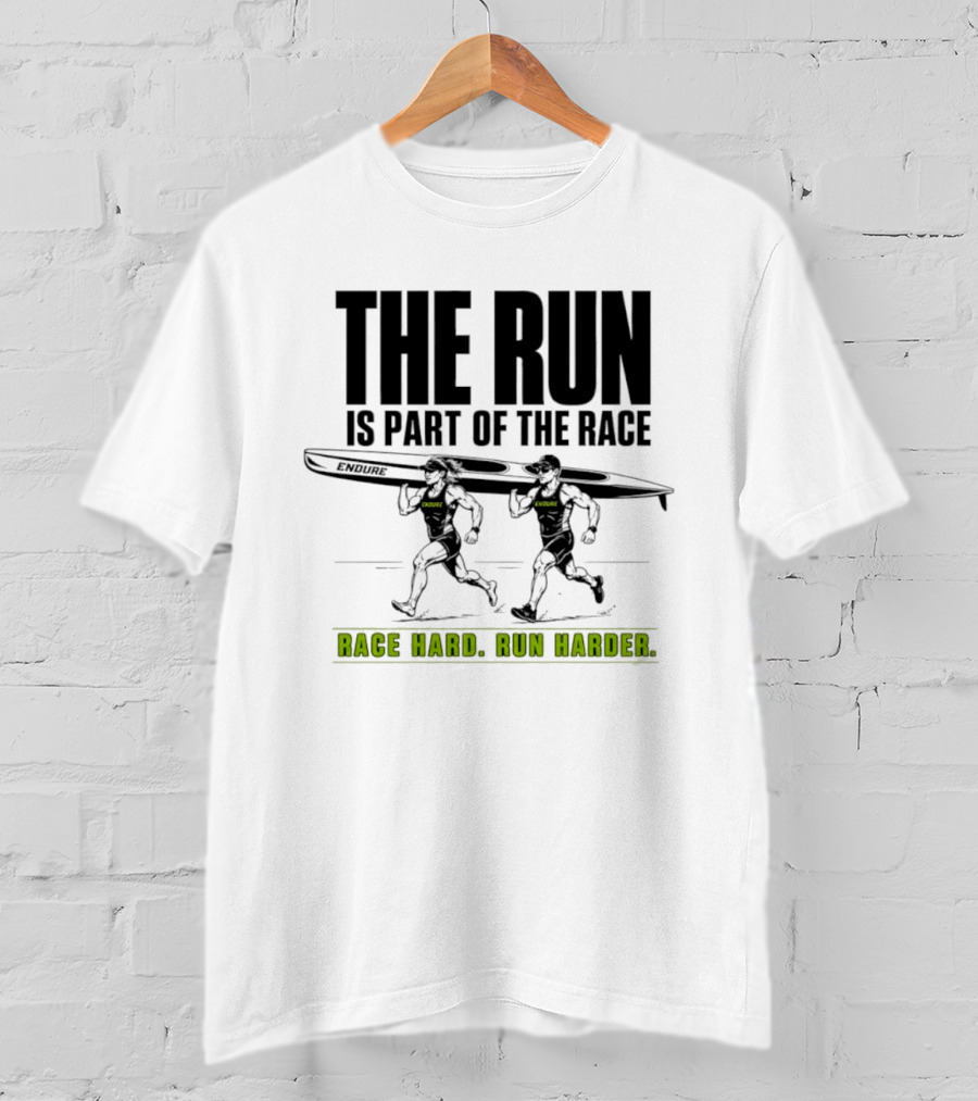 The Run Is Part Of The Race Endure Race Hard Run Harder T-Shirt