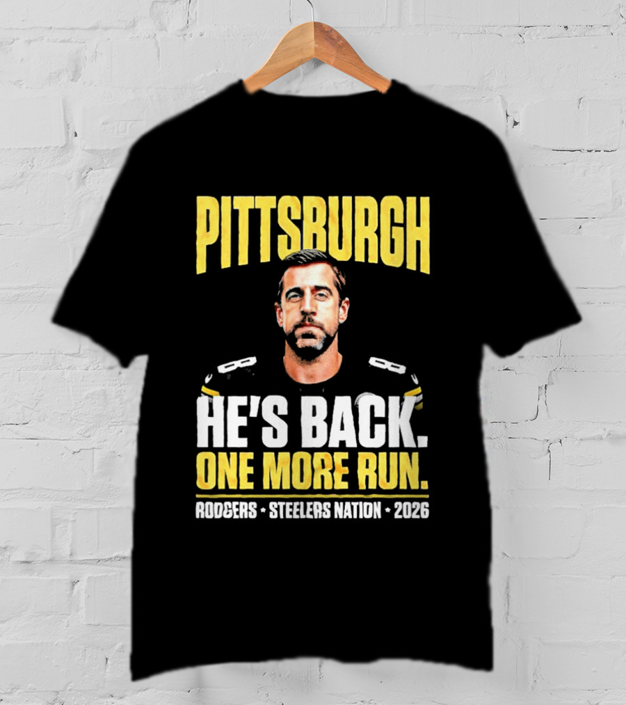 Pittsburgh Rodgers He's Back Steelers Nation 2026 One More Run T-Shirt