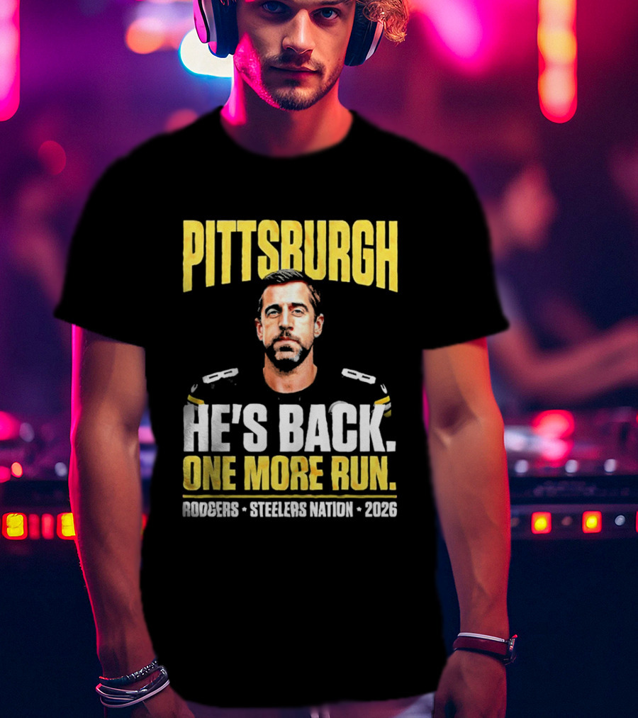 Pittsburgh Rodgers He's Back Steelers Nation 2026 One More Run T-Shirt