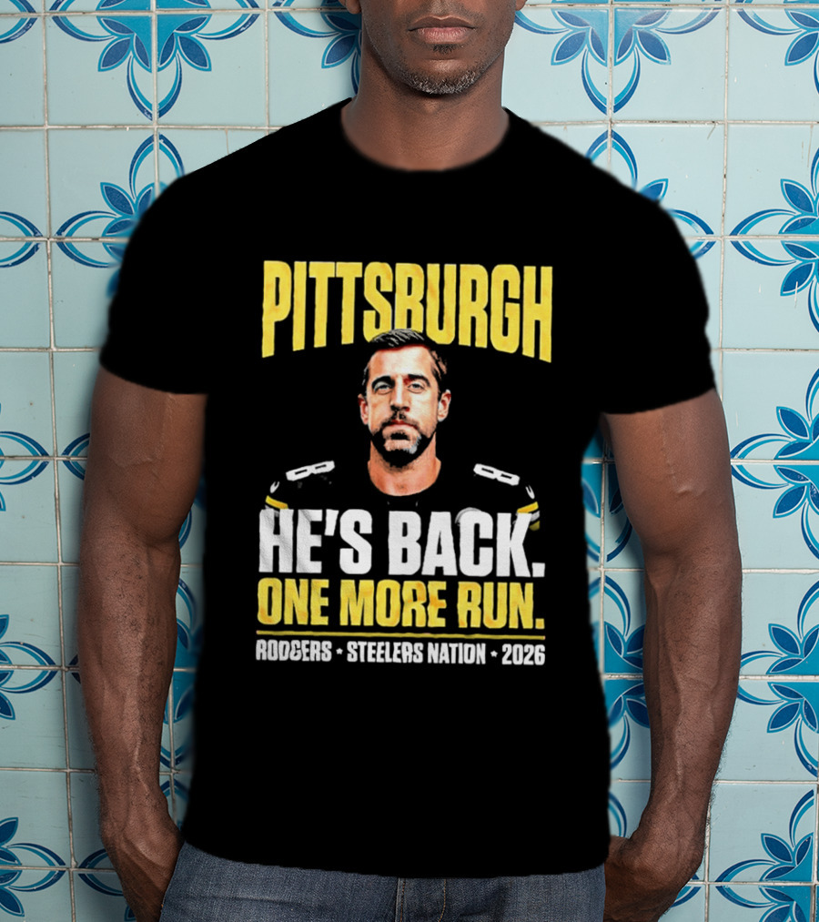 Pittsburgh Rodgers He's Back Steelers Nation 2026 One More Run T-Shirt