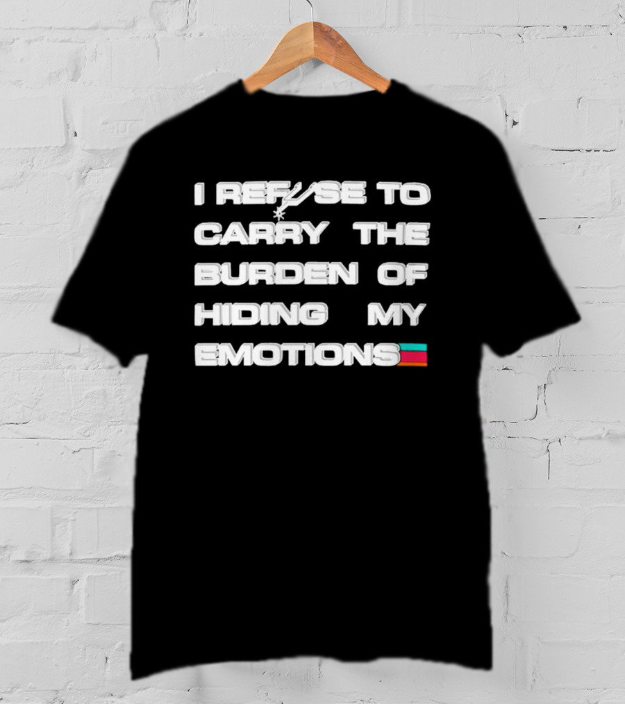 San Antonio Spurs Refuse To Carry The Burden Of Hiding My Emotions T-Shirt