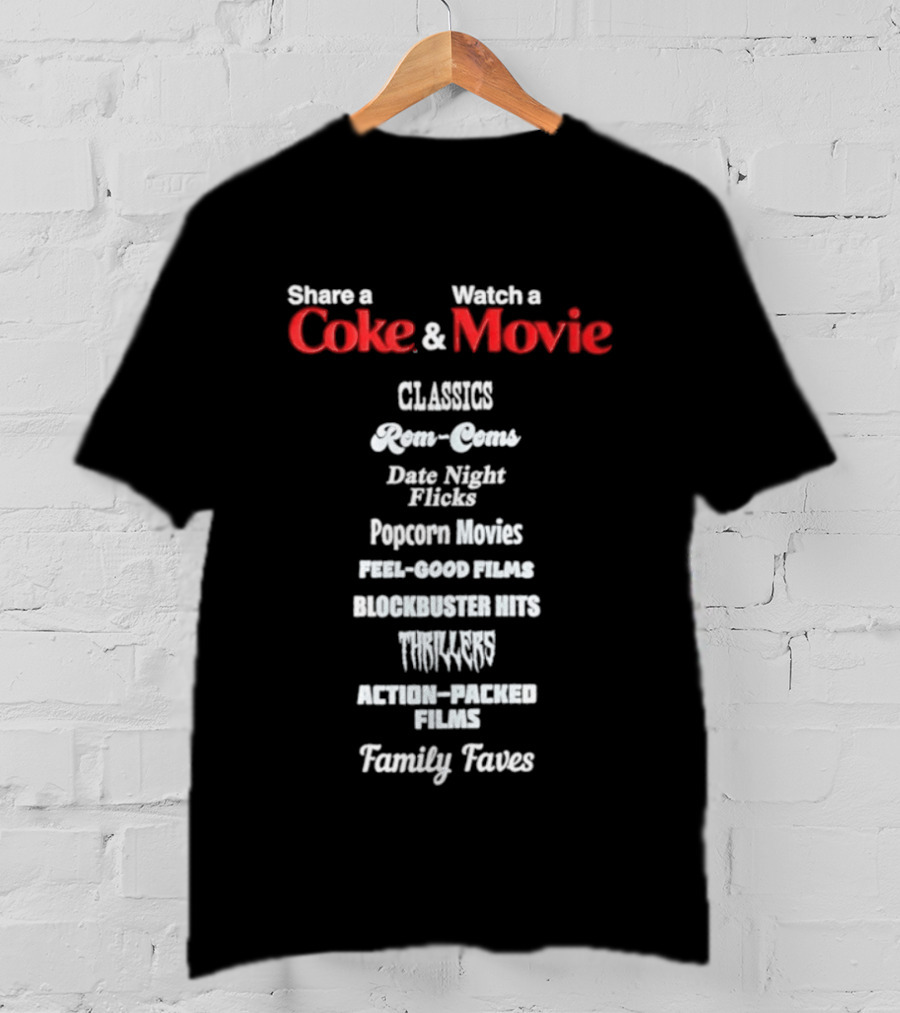 Share A Coke And Movie Classics Rom Coms Date Night Flicks Popcorn Movies Feel Good Films Blockbuster Hits Thrillers Action Packed Family Faves T-Shirt