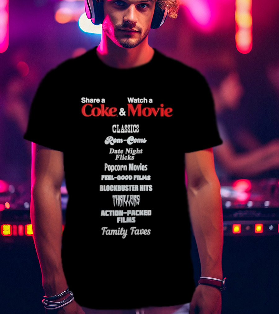 Share A Coke And Movie Classics Rom Coms Date Night Flicks Popcorn Movies Feel Good Films Blockbuster Hits Thrillers Action Packed Family Faves T-Shirt