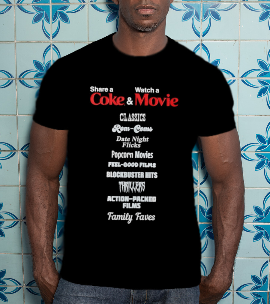 Share A Coke And Movie Classics Rom Coms Date Night Flicks Popcorn Movies Feel Good Films Blockbuster Hits Thrillers Action Packed Family Faves T-Shirt