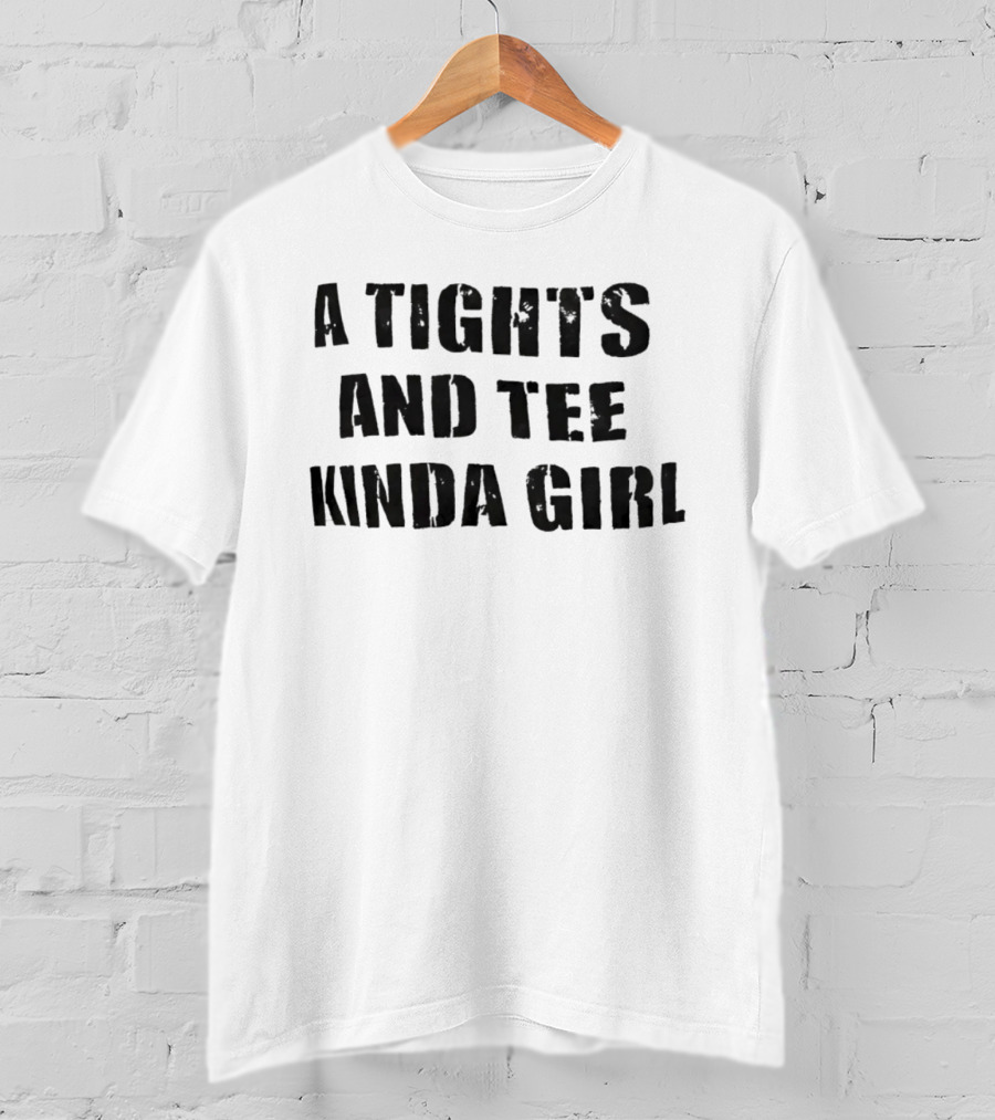 A Tights And Kinda Girl Casual Comfort T-Shirt