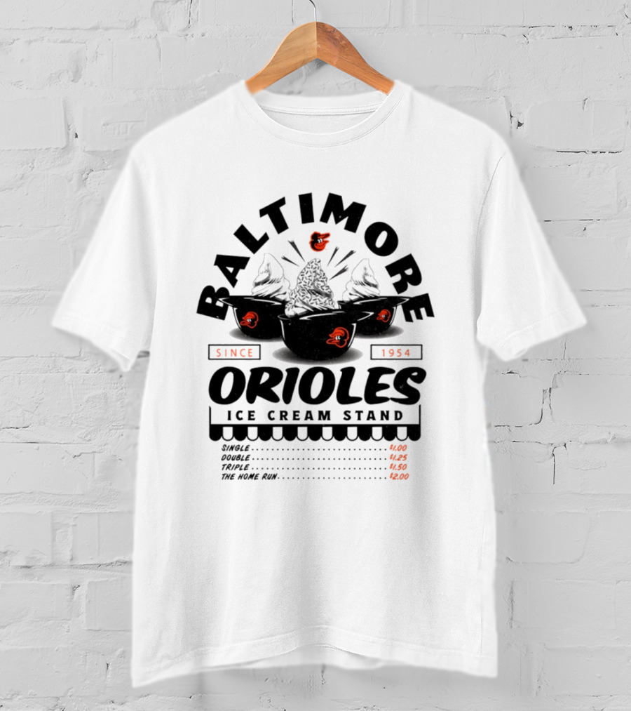 Baltimore Orioles Ice Cream Stand Since 1954 Single Double Triple The Home Run T-Shirt
