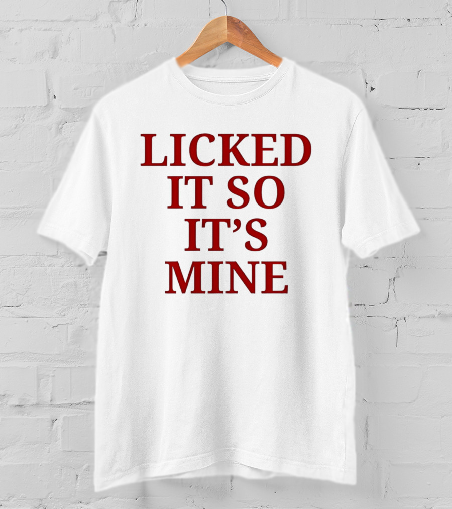 Licked It So It's Mine Text Bold Red T-Shirt