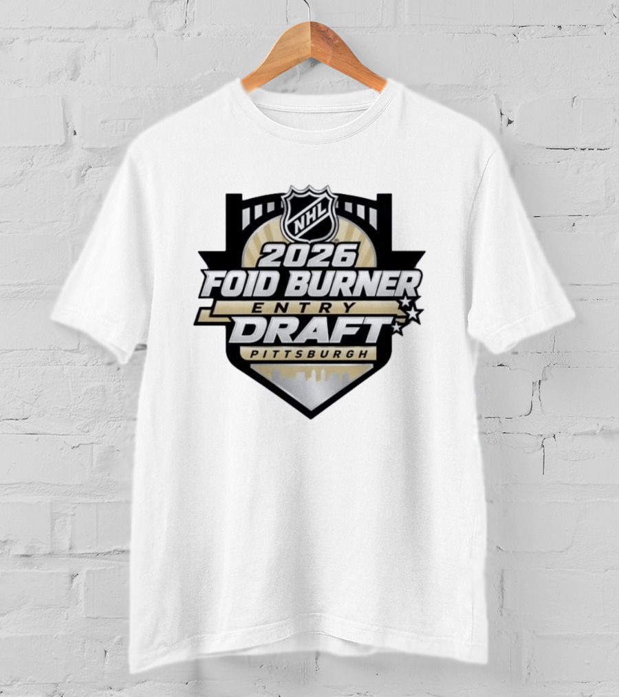 NHL 2026 Foid Burner Entry Draft Pittsburgh T-Shirt