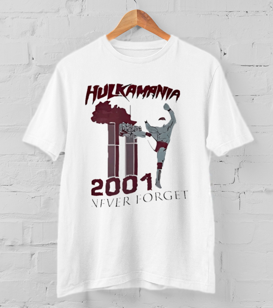 Hulk Hogan Hulkamania Never Forget 2001 Twin Towers Kick T-Shirt