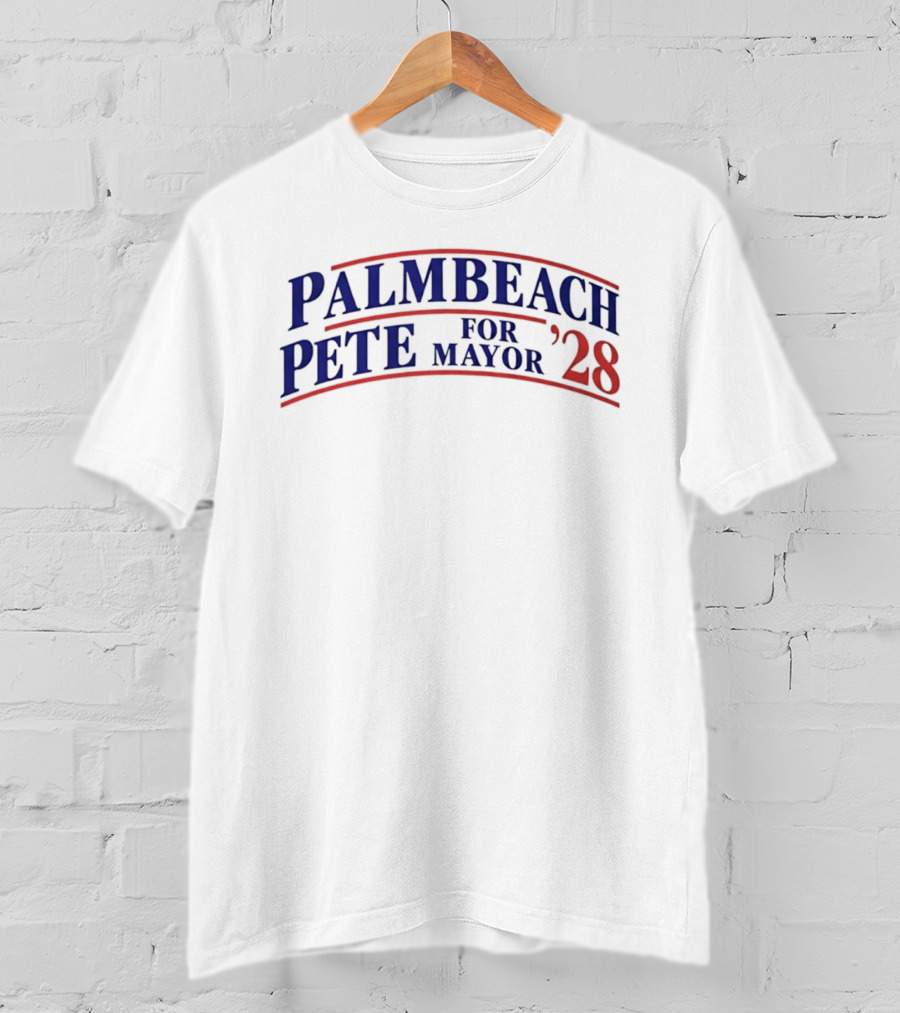 Palm Beach Pete For Mayor 2028 Election Campaign T-Shirt