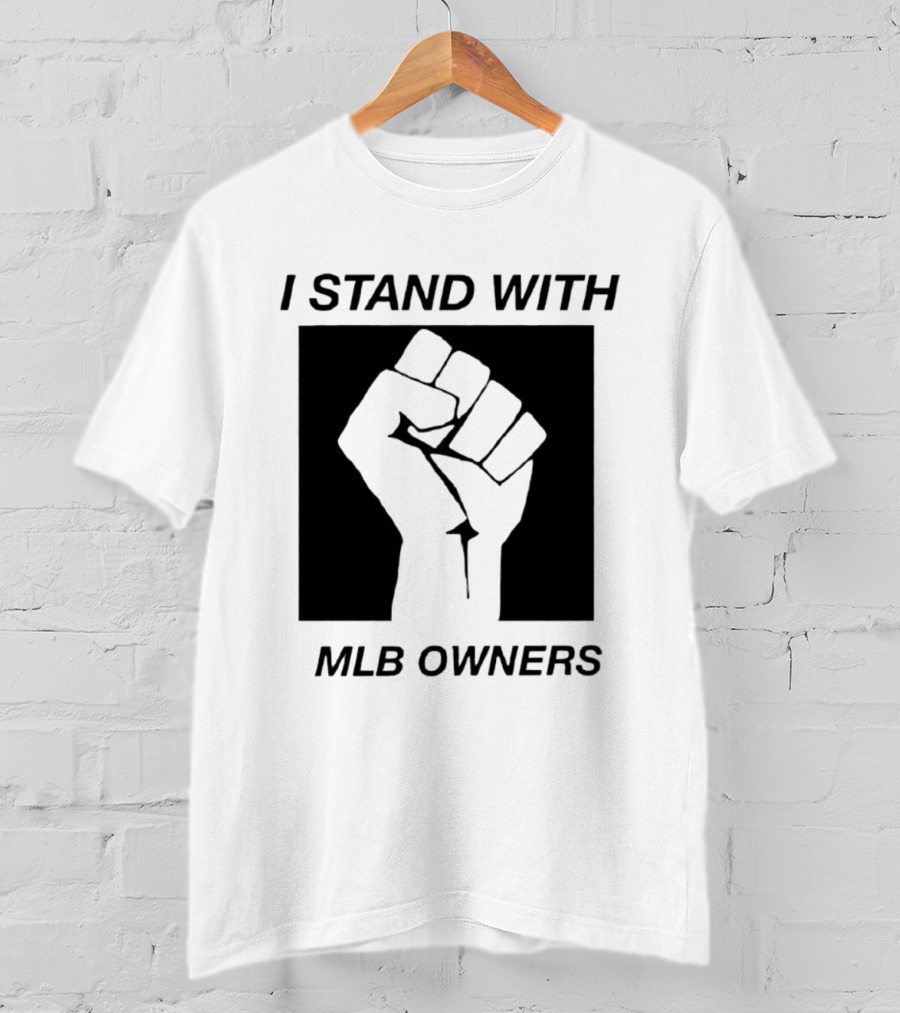 I Stand With MLB Owners Fist Gesture Support T-Shirt
