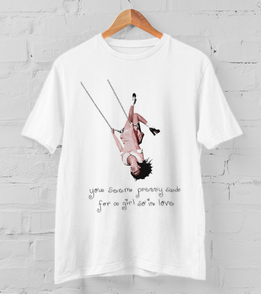 Sabrina Carpenter You Seem Pretty Sad For A Girl So In Love Swing T-Shirt