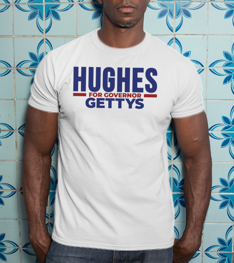 Hughes For Governor 2026 Gettys Campaign T-Shirt