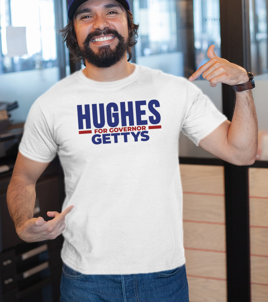 Hughes For Governor 2026 Gettys Campaign T-Shirt