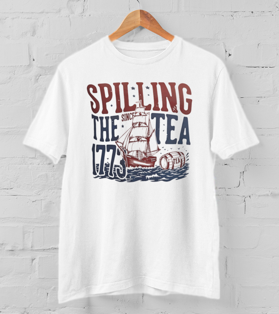 Spilling The Tea Since 1773 Boston Harbor Revolutionary War History Ship And Tea Barrel T-Shirt