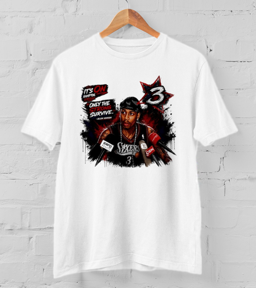 Allen Iverson Philadelphia 76ers It's On Virginia Only The Strong Survive T-Shirt