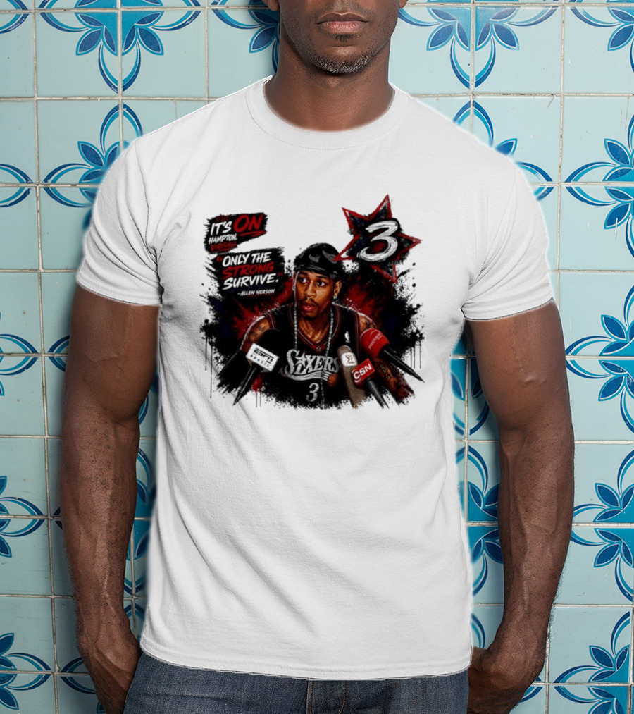 Allen Iverson Philadelphia 76ers It's On Virginia Only The Strong Survive T-Shirt
