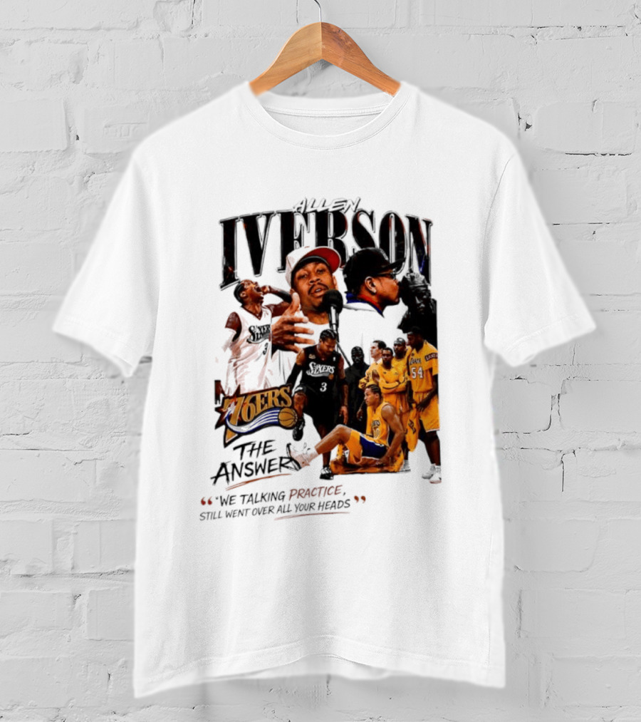 Allen Iverson Philadelphia 76ers The Answer We Talking Practice Still Went Over All Your Heads T-Shirt
