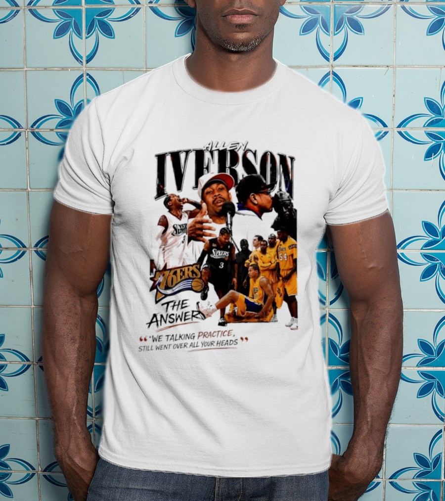 Allen Iverson Philadelphia 76ers The Answer We Talking Practice Still Went Over All Your Heads T-Shirt