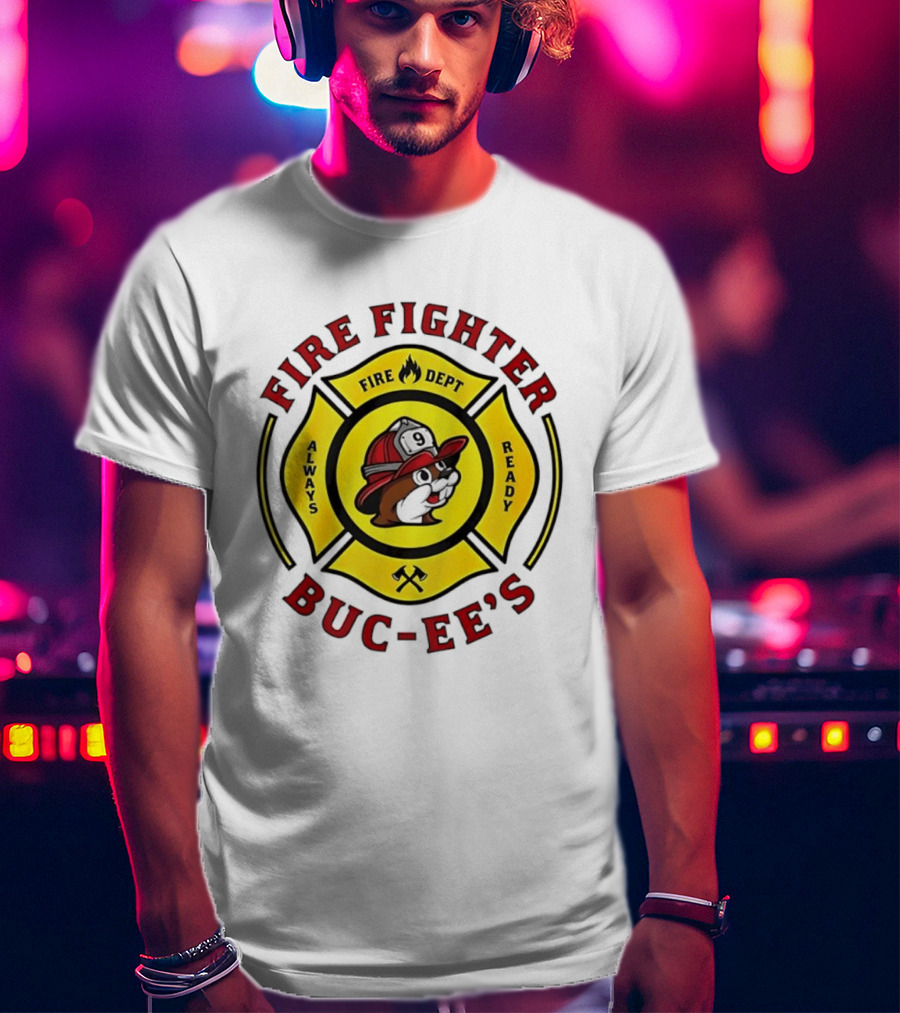 Buc Ee's Fire Dept Firefighter Always Ready 9 T-Shirt