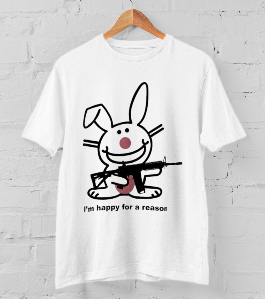 Bunny I'm Happy For A Reason With Pink Nose And Rifle T-Shirt