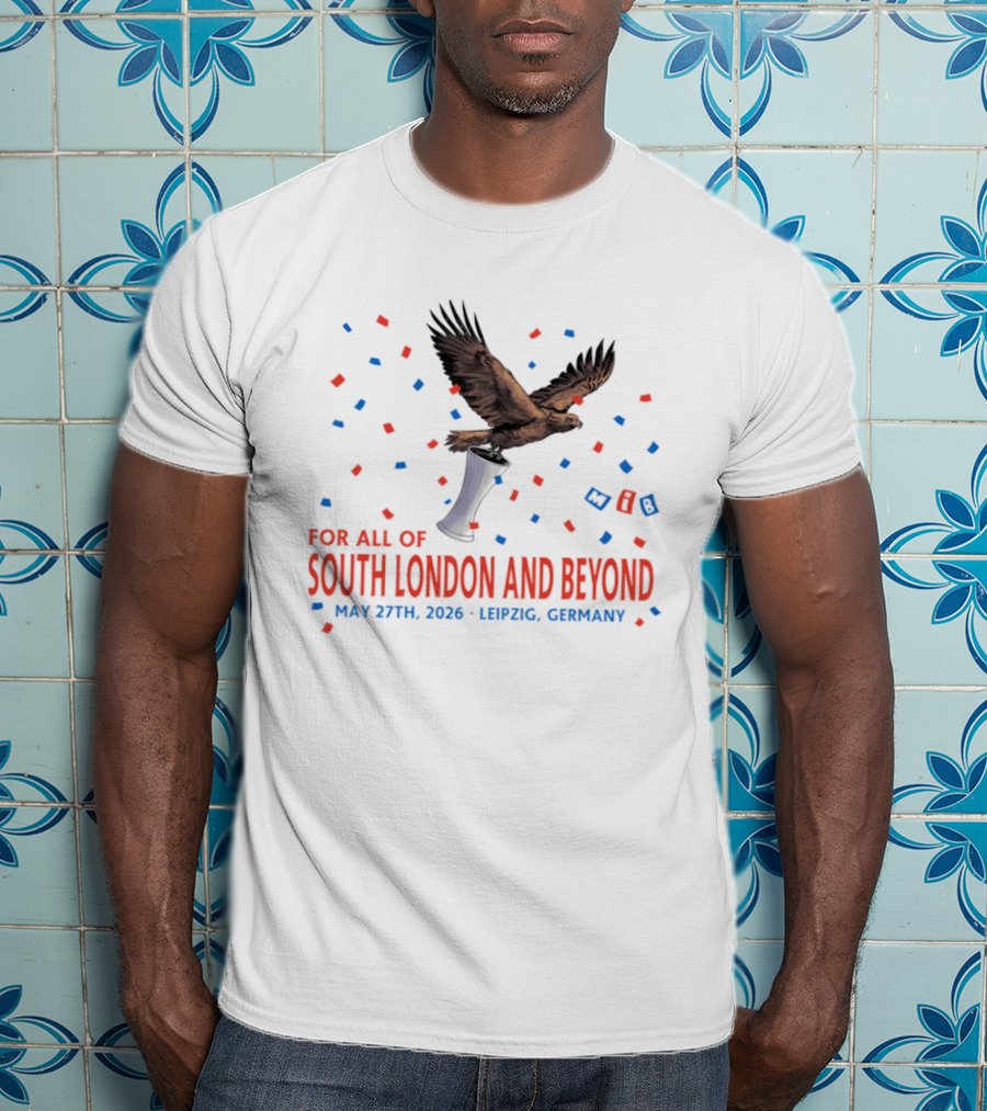 Crystal Palace FC South London And Beyond May 27th 2026 Leipzig Germany Eagle Trophy Celebration T-Shirt