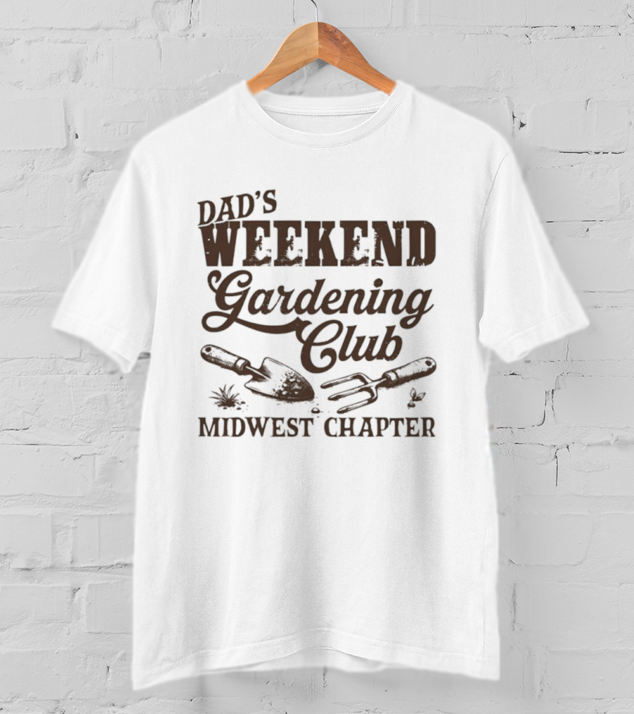 Dad's Weekend Gardening Club Midwest Chapter Trowel Fork Plants T-Shirt