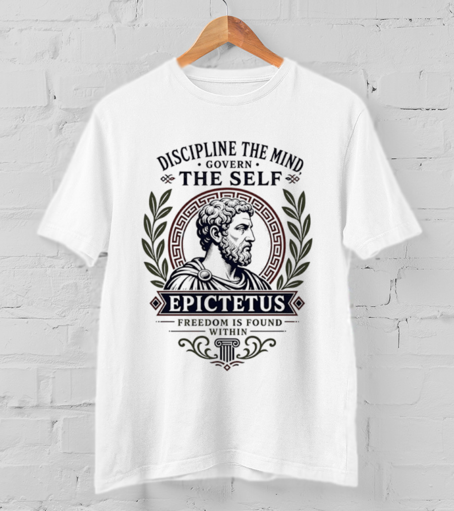 Discipline The Mind Govern The Self Epictetus Freedom Is Found Within T-Shirt