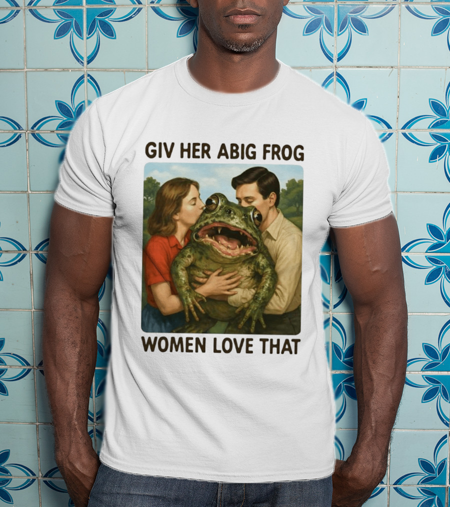 Giv Her Abig Frog Women Love That T-Shirt