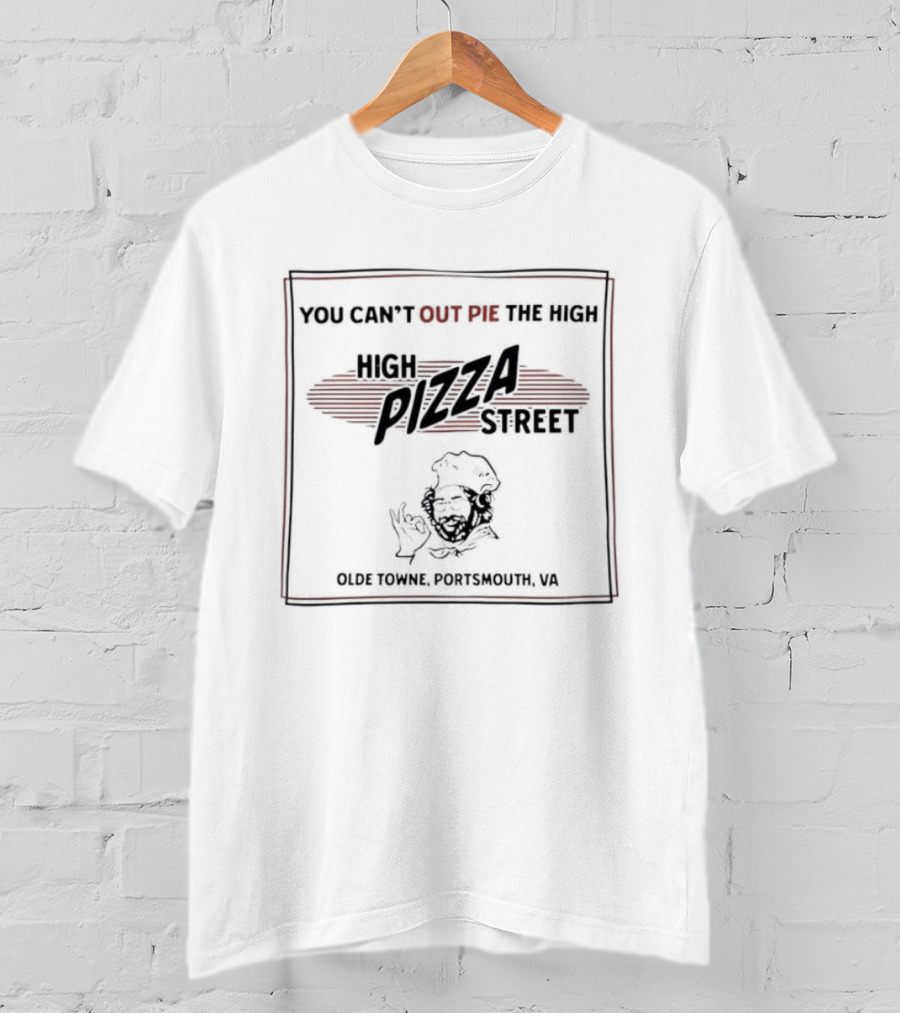 You Can't Out Pie The High Pizza Street Olde Towne Portsmouth VA T-Shirt