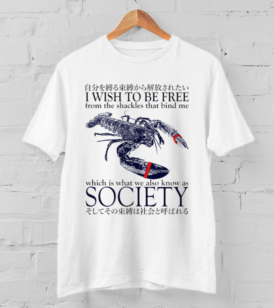 I Wish To Be Free From The Shackles That Bind Me Society Lobster T-Shirt
