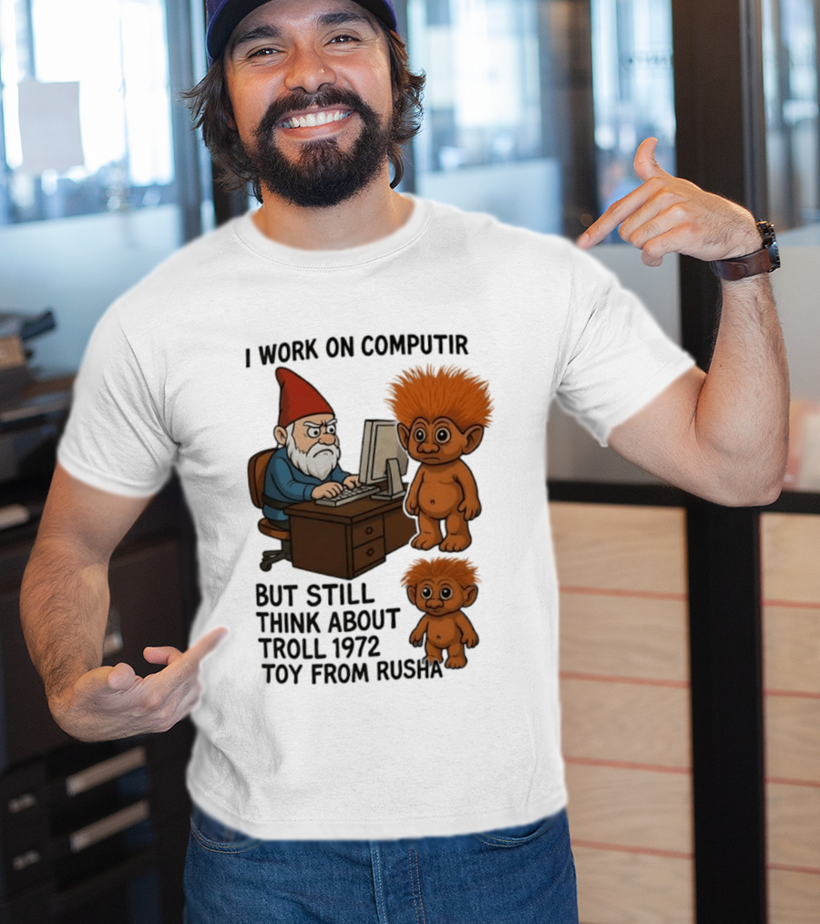 I Work On Computer Gnome With Troll 1972 Toy From Russia T-Shirt