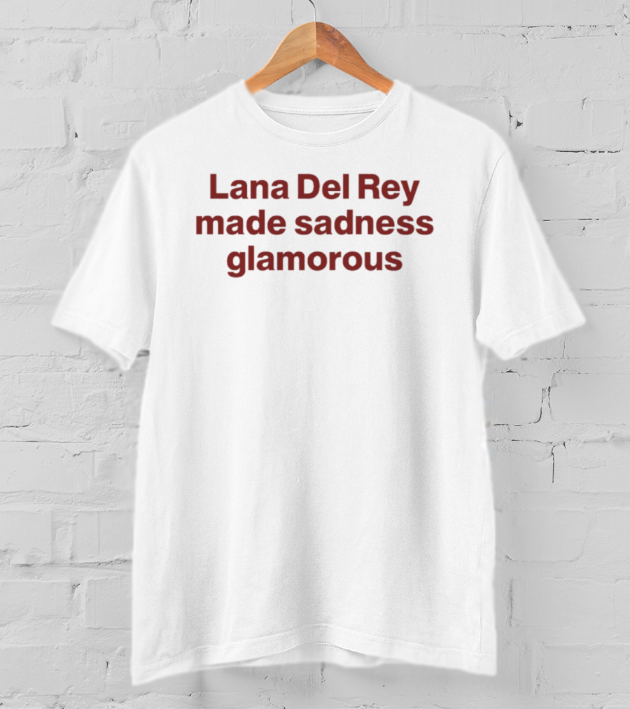 Lana Del Rey Made Sadness Glamorous T-Shirt